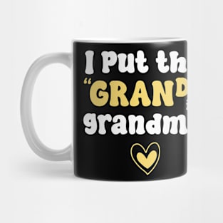I Put The "Grand" In Grandma Mug